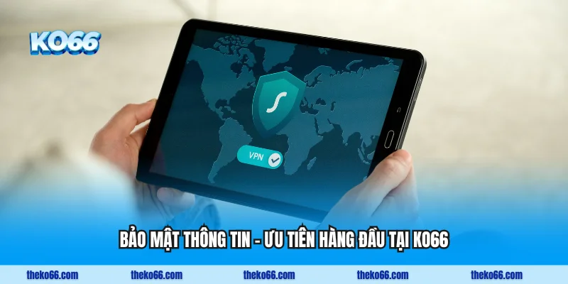 Bảo mật thông tin - Ưu tiên hàng đầu tại KO66